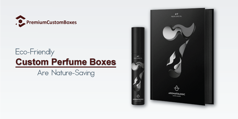 Eco Friendly Custom Perfume Boxes