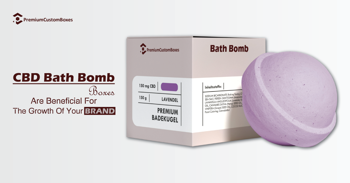 How CBD Bath Bomb Boxes Are Beneficial For Growth Of Your Brand